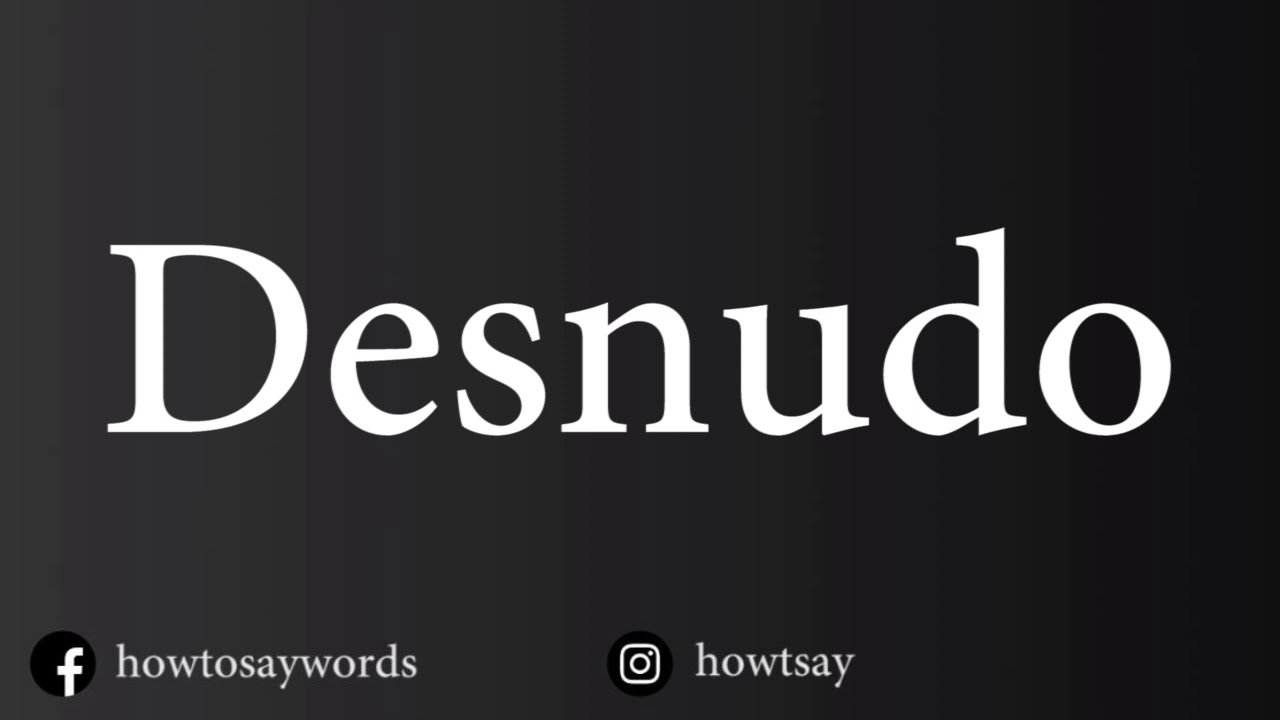 How To Pronounce Desnudo - YouTube