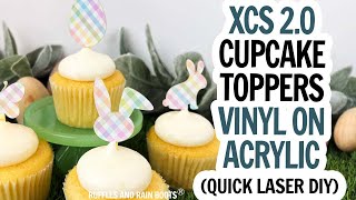 XCS 2.0 Tutorial / Laser Safe Vinyl on Acrylic / How to Design and Create Cupcake Toppers