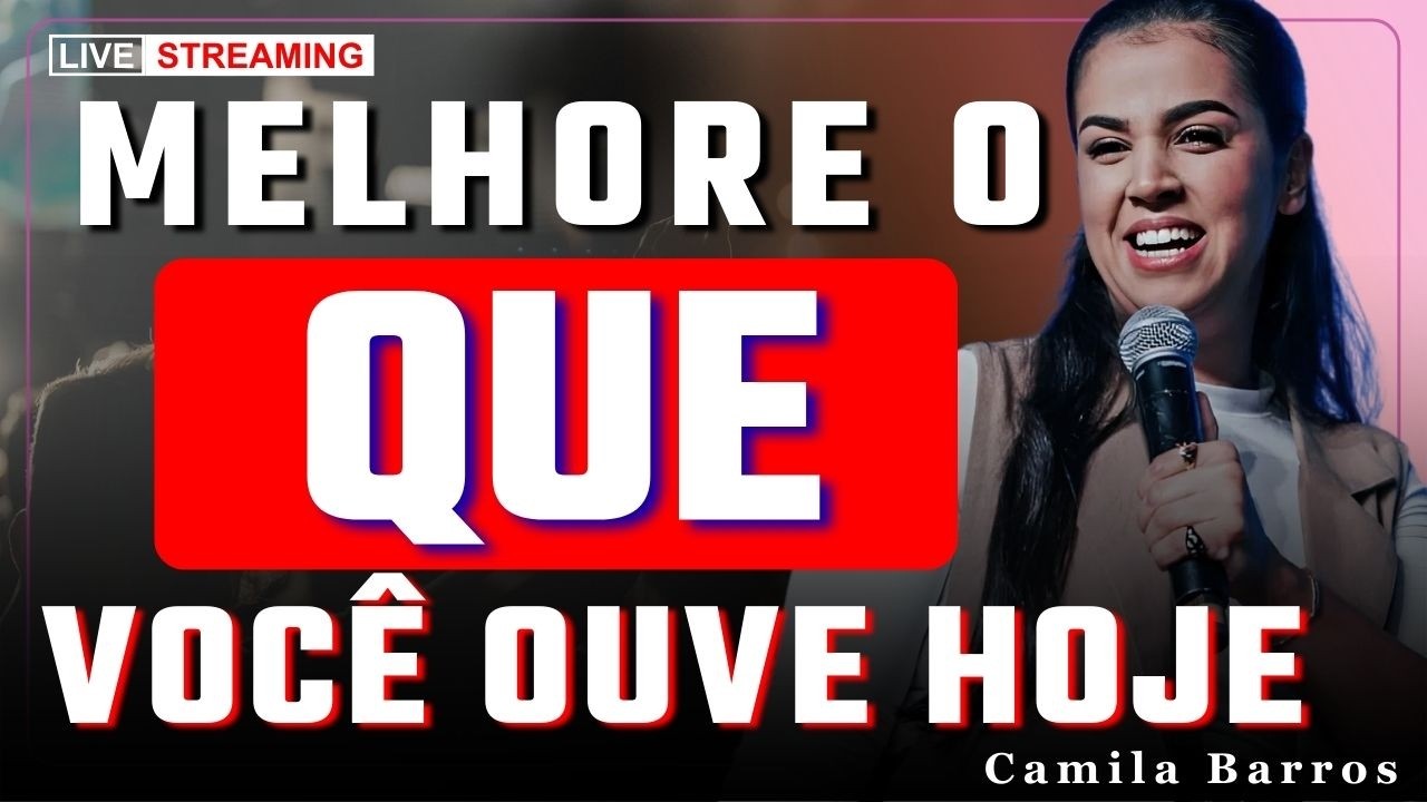 Melhore o Que Você Ouve e Veja Deus Transformar Sua Vida | Camila ...