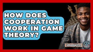How Does Cooperation Work In Game Theory? - The Board Game Xpert