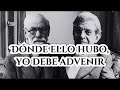 Freud; Donde ello hubo; yo debe advenir