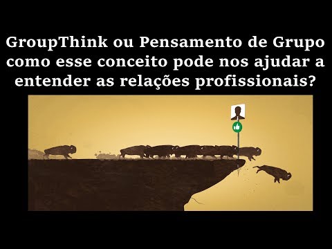 Vídeo: Quando o pensamento de grupo é bom?