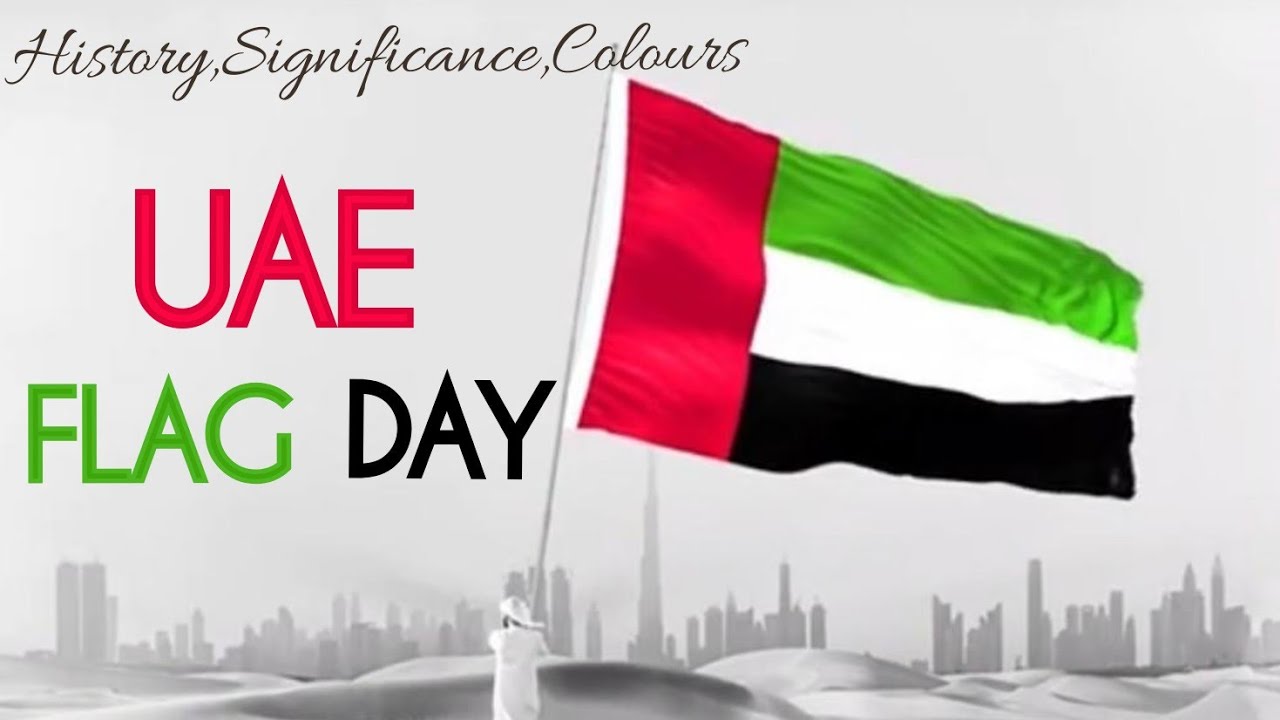 UAE Flag Day | History and Significance of UAE flag | Interesting Facts ...
