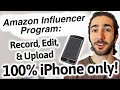 My ENTIRE Process for Recording, Editing & Uploading Amazon Influencer Videos! (IPHONE ONLY!)