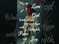 MAY THE LOVE OF GOD WALK WITH YOU