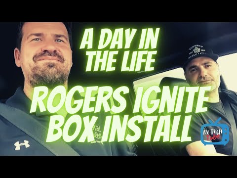 A Day in the Life. Rogers Ignite Box Install