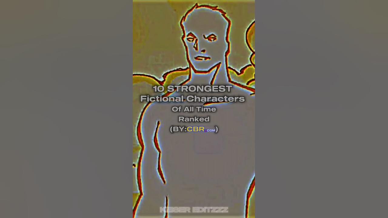 10 STRONGEST FICTIONAL CHARACTERS YouTube 10-strongest-fictional-characters-youtube
