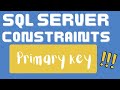 PRIMARY KEY CONSTRAINT in SQL Server | What are constraints in SQL server ?