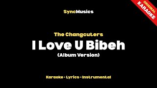 The Changcuters - I Love U Bibeh (Album Version) | Karaoke - Lirik - Instrumental