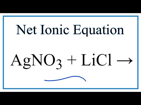 How to Write the Net Ionic Equation for AgNO3 + LiCl = LiNO3 + AgCl