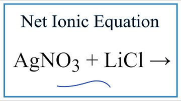 How to Write the Net Ionic Equation for AgNO3 + LiCl = LiNO3 + AgCl