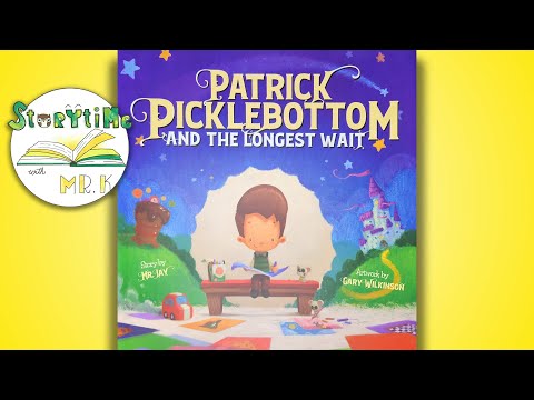 Storytime with Mr. K - Patrick Picklebottom and the Longest Wait