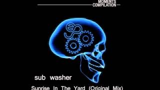 Video thumbnail of "Sub Washer - Sunrise In The Yard (Original Mix) [Moments Compilation]"