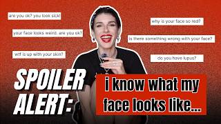 Spoiler Alert: I Know What My Face Looks Like
