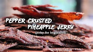 The Ultimate Beginners Guide to Making Beef Jerky  Pepper Crusted Pineapple Jerky
