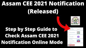 Assam CEE 2021 Notification (Released) - How to Check Officially Assam CEE 2021 Notification Online