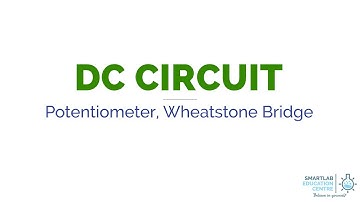 DC Circuit Part 3 - Potentiometer, Wheatstone Bridge