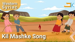 Kil Mashke | Kids Songs | Western Syriac (Surayt) | Assyrian Aramaic Suryoyo