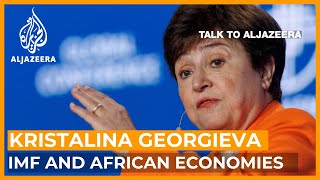 IMF's Georgieva: Are global financial systems failing Africa | Talk to Al Jazeera