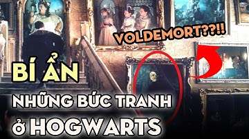 BÍ ẨN: NHỮNG BỨC TRANH Ở HOGWARTS | Harry Potter Series
