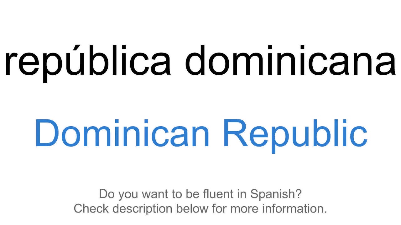 How To Say Dominican Republic In Spanish Rep blica Dominicana YouTube how-to-say-dominican-republic-in-spanish-rep-blica-dominicana-youtube