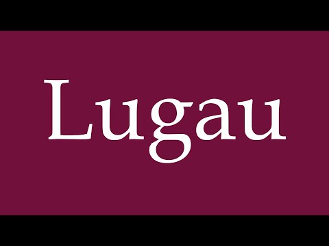 How To Pronounce Lugau Correctly In German