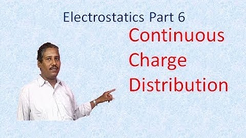 Electrostatics | Continuous Charge Distribution | Class 12 Physics | Chapter 1 Electrostatics
