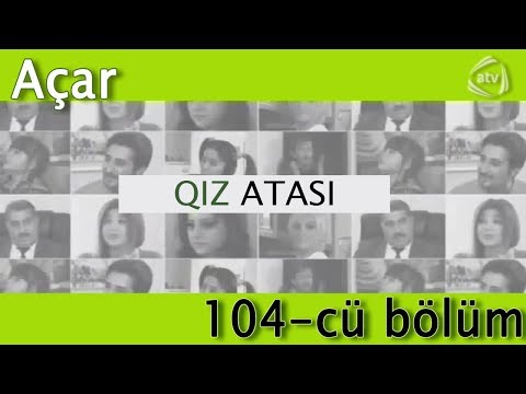 Qız atası - Açar (104-cü bölüm)