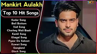 Mankirt Aulakh-(Top 10 Audio Songs)