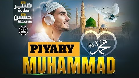 Viral Naat Sharif - PIYARY Muhammad - Zaheer Usmani - Hussain Raza Qureshi - New Naat Sharif 2025 