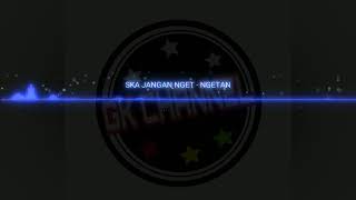 SKA 2019 JANGAN NGET-NGETAN