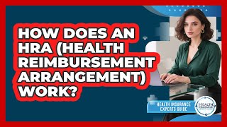 How Does An HRA (Health Reimbursement Arrangement) Work? - Health Insurance Experts Guide