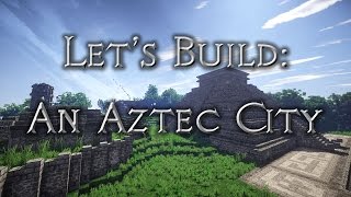 Let's build: An Aztec City (Chicometaca) - Ep3