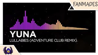 [Melodic Dubstep/Breaks] - Yuna - Lullabies (Adventure Club Remix)