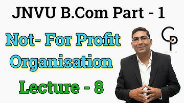 NPO- Not for Profit Organisation || Lecture - 8 || JNVU || B.Com Part - 1