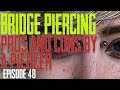 Bridge Piercings Pros & Cons by a Piercer   EP 48