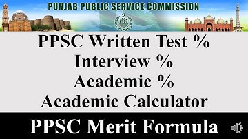 PPSC Merit Formula, PPSC merit calculation, what % of written interview and academic count in Merit