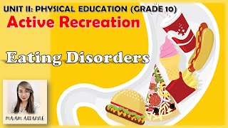 P.E. Grade 10 - Active Recreation-EATING DISORDERS- 2nd Quarter (MAPEH)