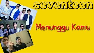 Seventeen || Menunggu Kamu