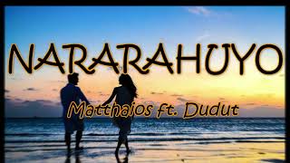 Nararahuyo  - Matthaios ft. Dudut -(Lyrics Video)