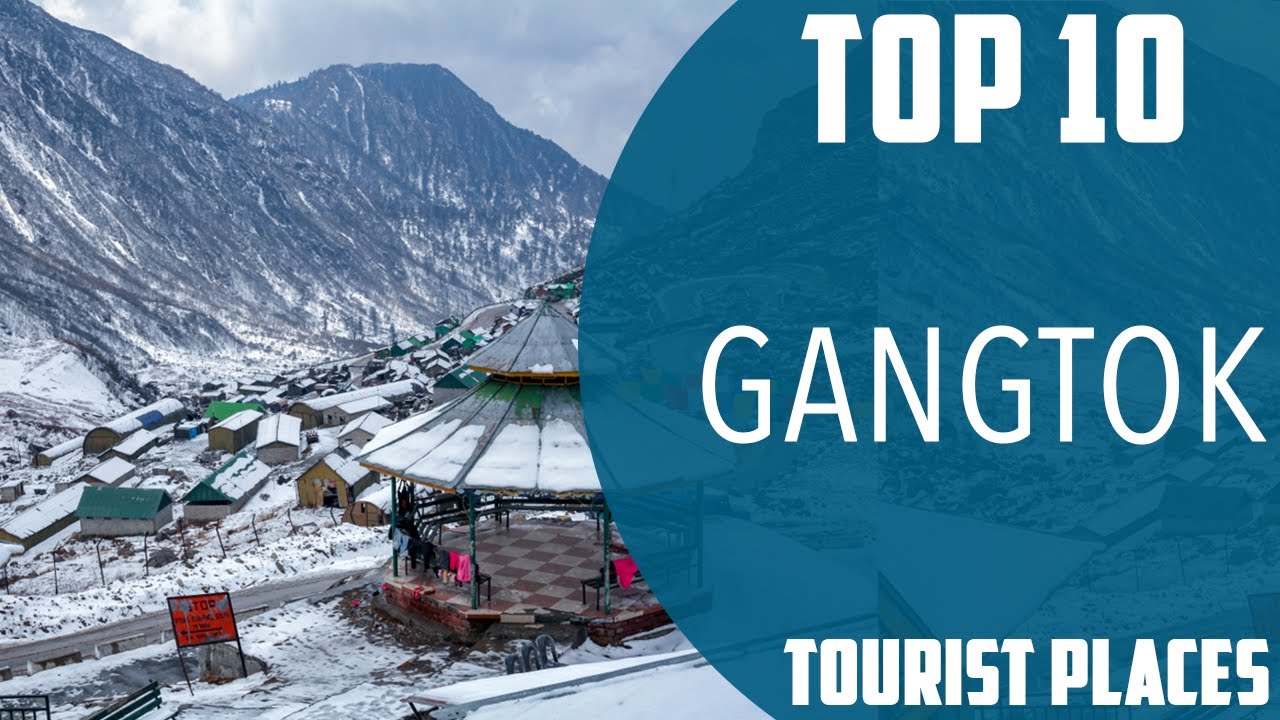 Top 10 Best Tourist Places to Visit in Gangtok | India – English Top 10 Best Tourist Places to Visit in Gangtok | India – English