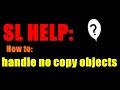 Second life help how to handle no copy objects very easy and fast  part 1 2  second life 