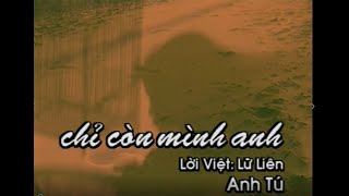 Chỉ Còn Mình Anh - Anh Tú
