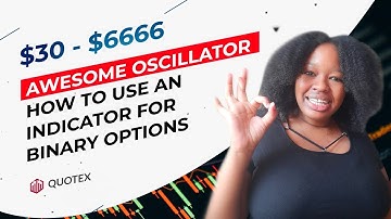 HOW TO USE AWESOME OSCIlLATOR FOR BINARY OPTIONS TRADING | $30 - $6666 Quotex