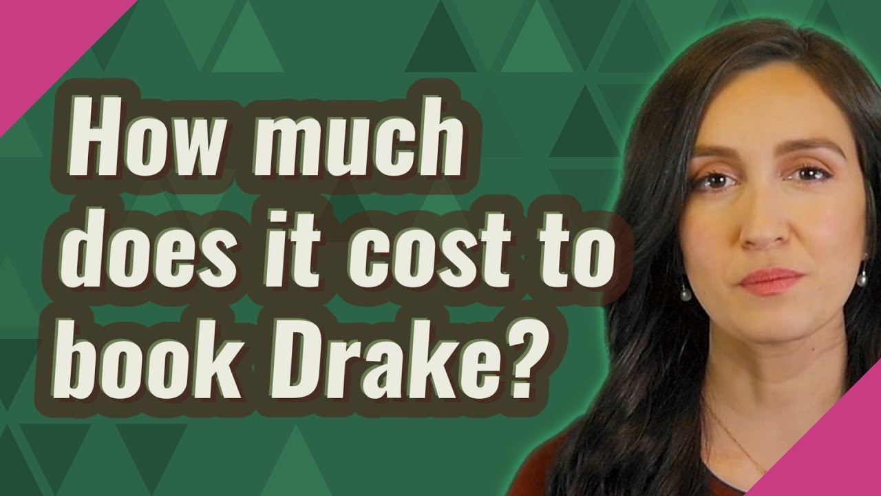 How much does it cost to book Drake? YouTube