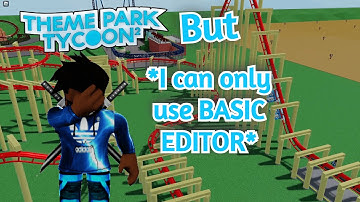 Theme Park Tycoon 2...BUT I CAN ONLY USE BASIC EDITOR! 😭😭