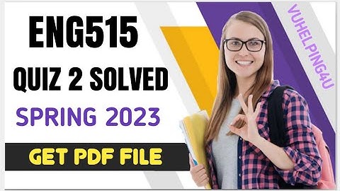 ENG515 Quiz 2 Solved Spring 2023/ Eng515 Quiz 2 2023/ Eng515 Quiz 2 Solution