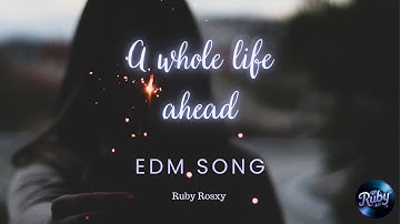 Ruby Rosxy – A Whole Life Ahead (Lyrics Video | EDM / Hope & Healing)