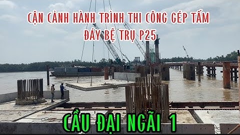 Cầu ĐẠI NGÃI 1 gép tấm đáy bệ p25 quá thần tốc