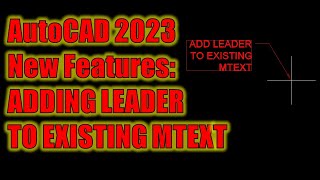 AutoCAD 2023 New Features: Adding Leaders to Existing Text